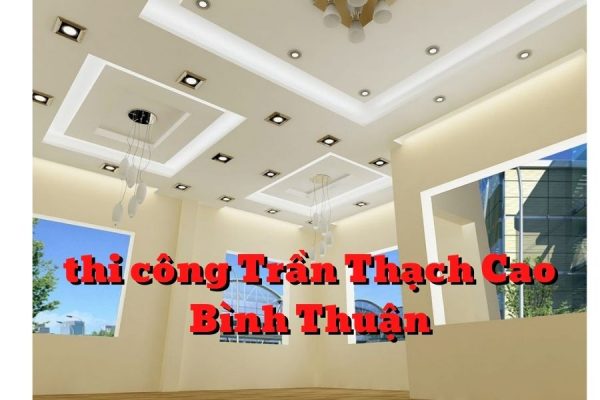 trần thạch cao Bình Thuận